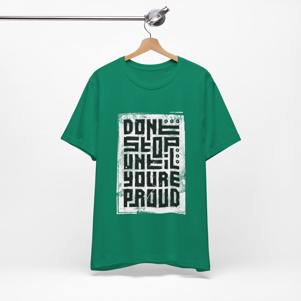 Motivational Tee — "Don't Stop Until You're Proud" Graphic T-Shirt