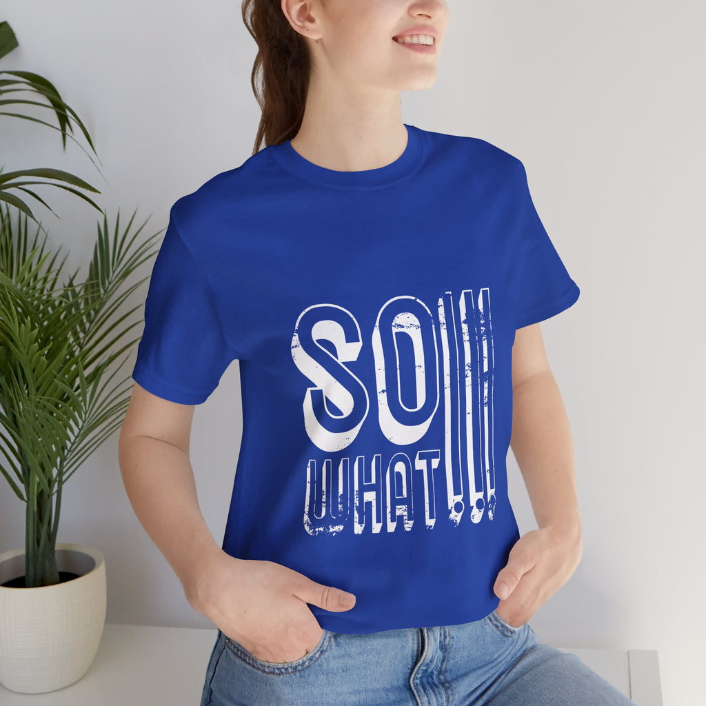 So What Tee — Bold Retro Graphic T-Shirt