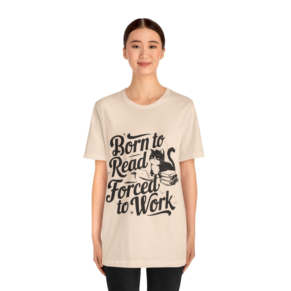 Born to Read Forced to Work Graphic Tee – Cat & Books Reader Shirt