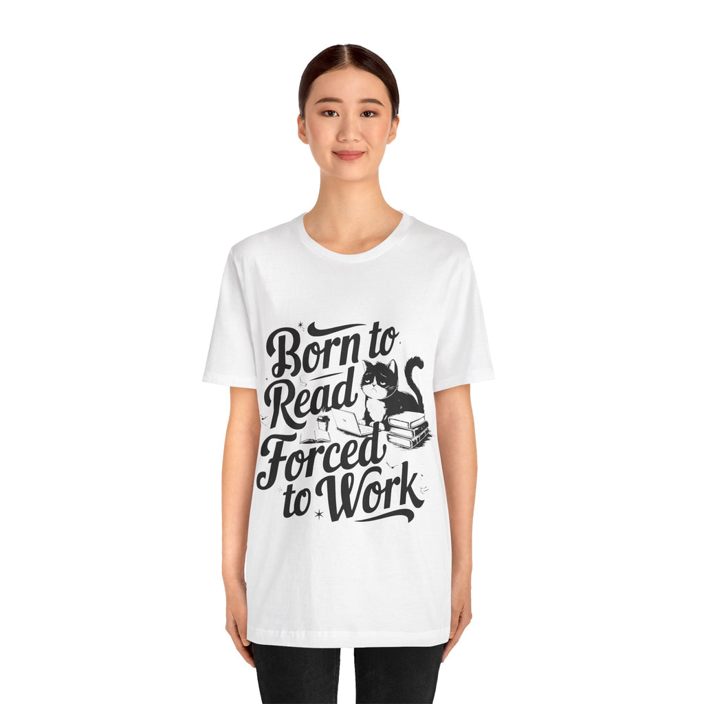 Born to Read Forced to Work Graphic Tee – Cat & Books Reader Shirt