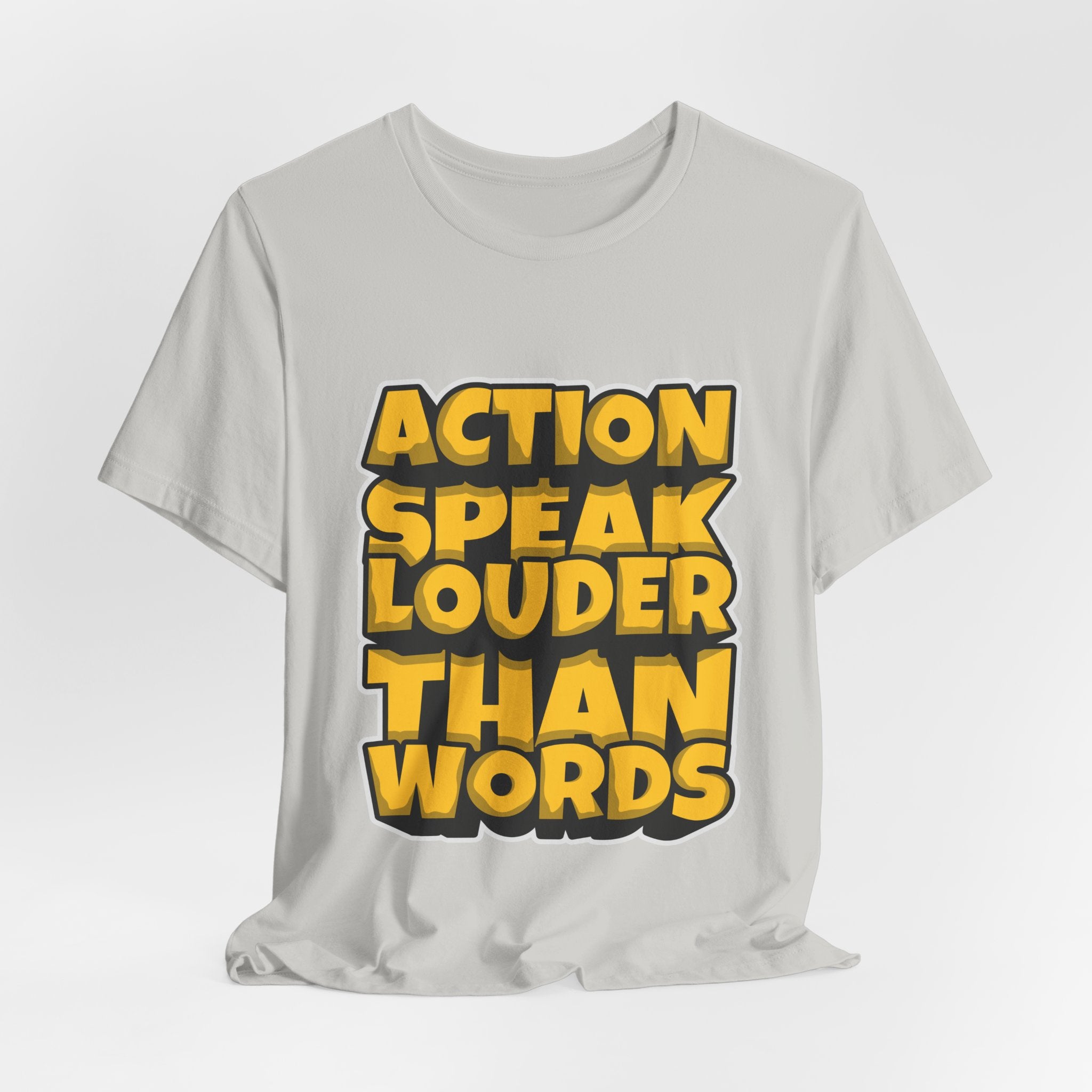 Action Speaks Louder Than Words Tee — Bold Graphic Motivational Shirt