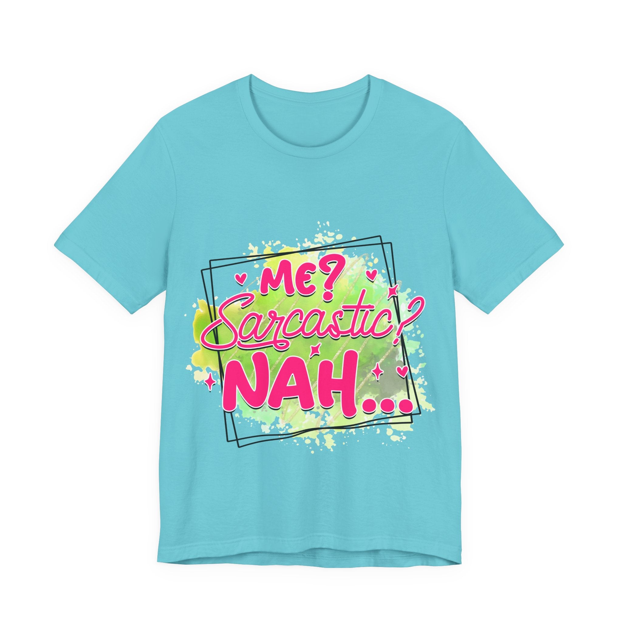 Me Sarcastic T-Shirt — "Me Sarcastic Nah" Graphic Tee