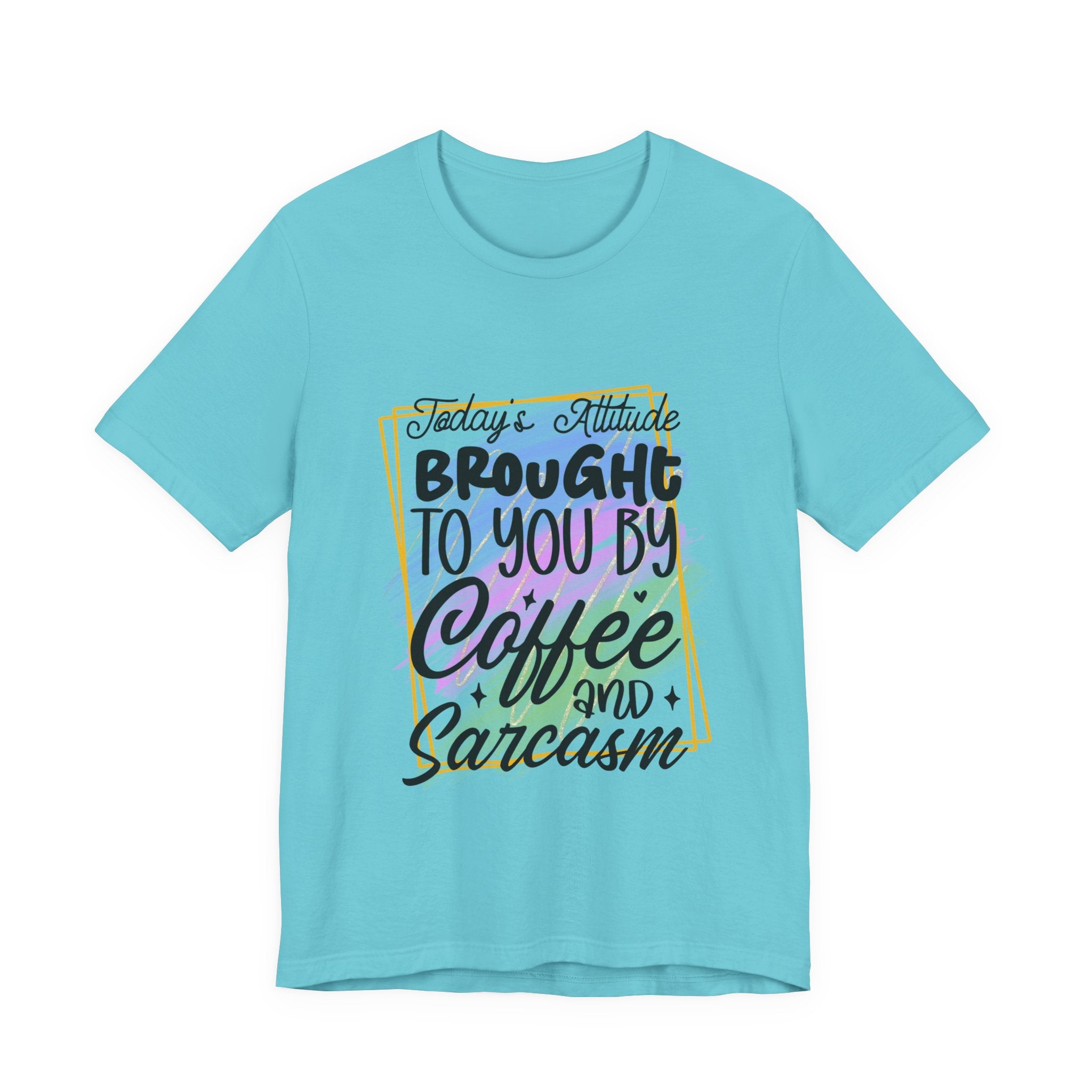 Coffee & Sarcasm T-Shirt — "Today's attitude brought to you by coffee and sarcasm" Graphic Tee