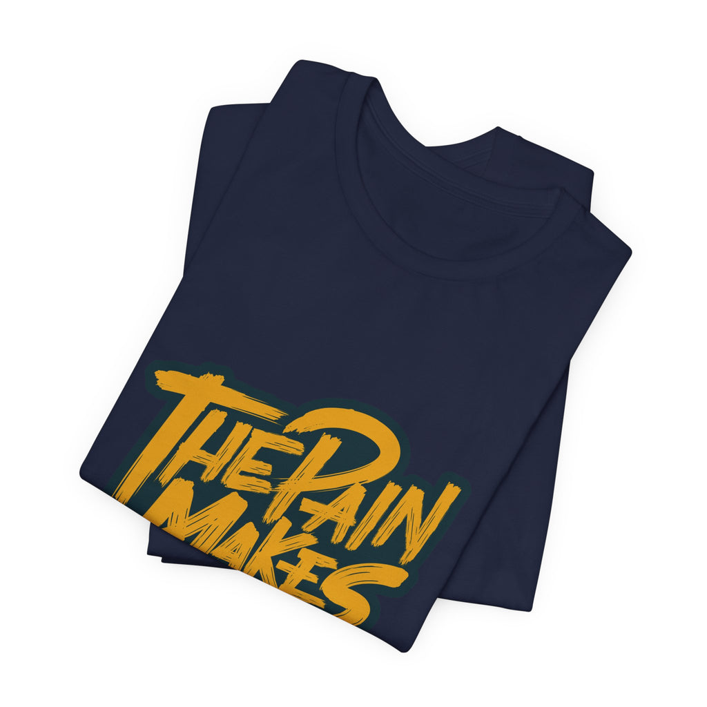 Motivational Tee — “The Pain Makes You Stronger” Graphic T-Shirt