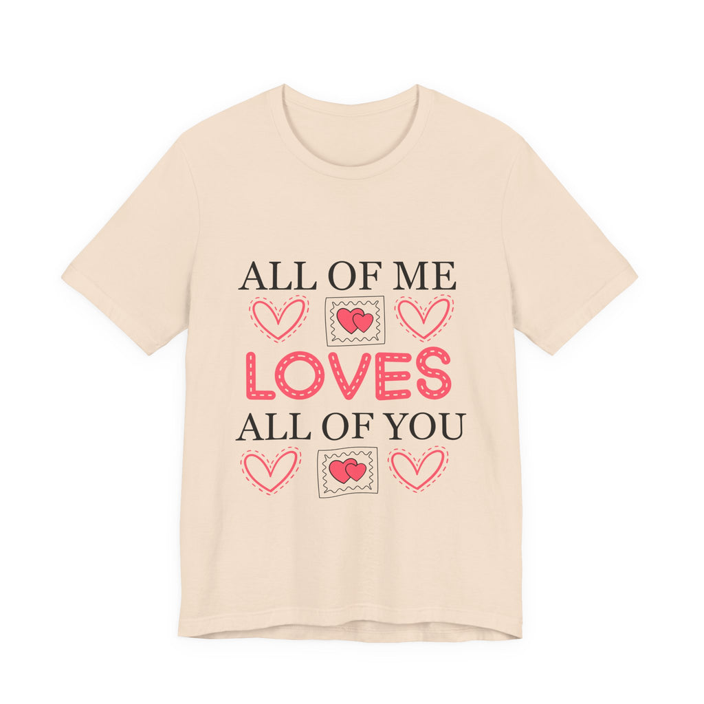All of Me Loves All of You T-Shirt — Romantic Valentine Heart Tee