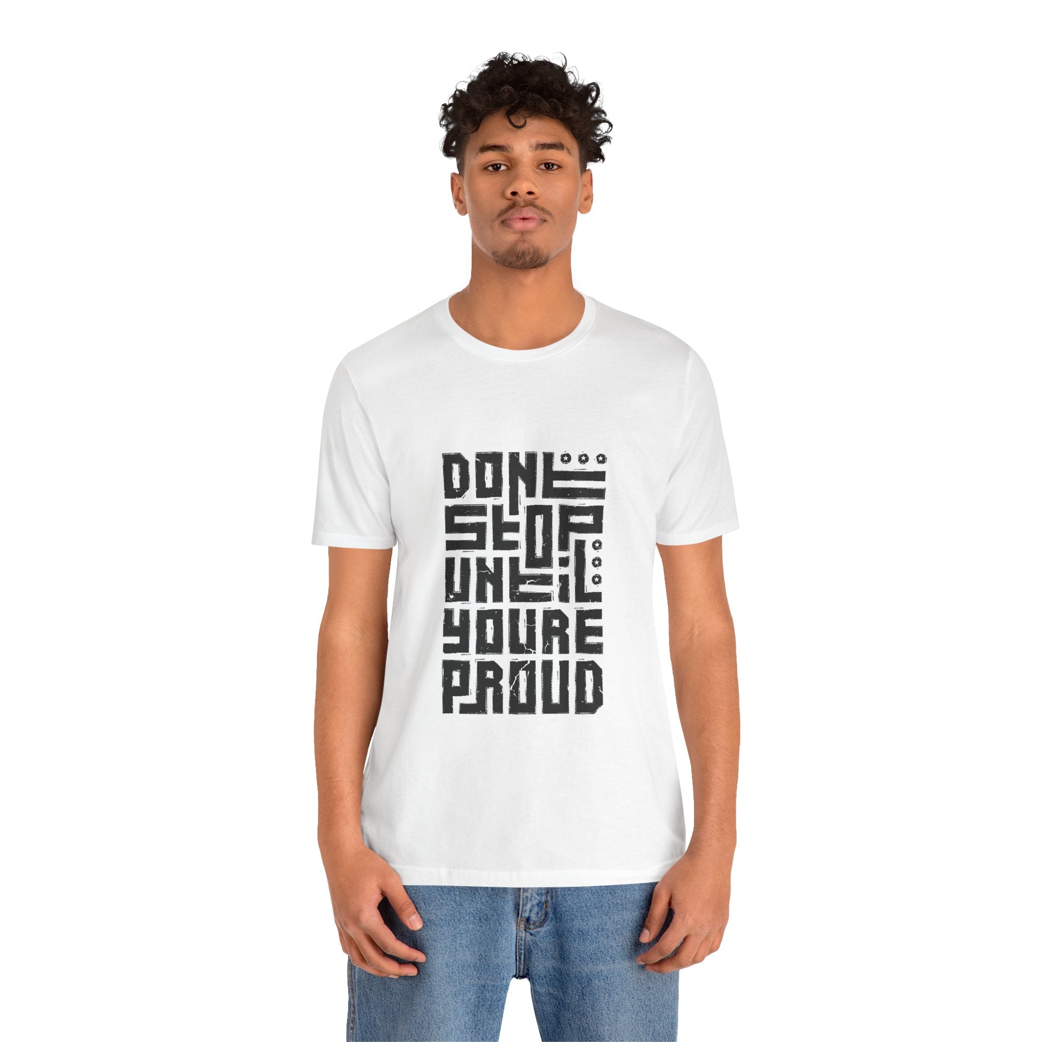Motivational Tee — "Don't Stop Until You're Proud" Graphic T-Shirt
