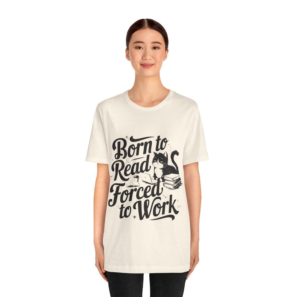 Born to Read Forced to Work Graphic Tee – Cat & Books Reader Shirt