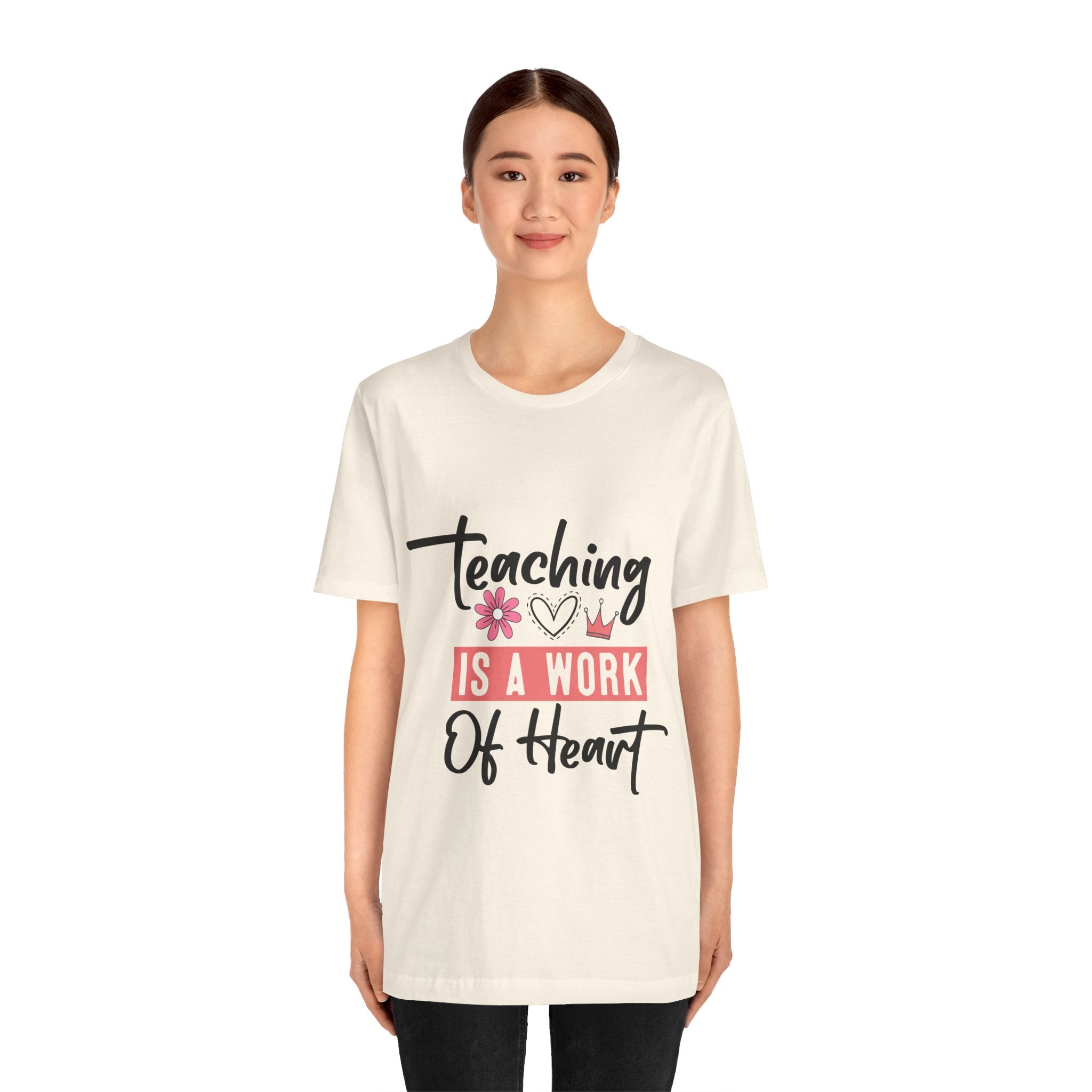 Teaching Is a Work of Heart T‑Shirt — Teacher Appreciation Gift