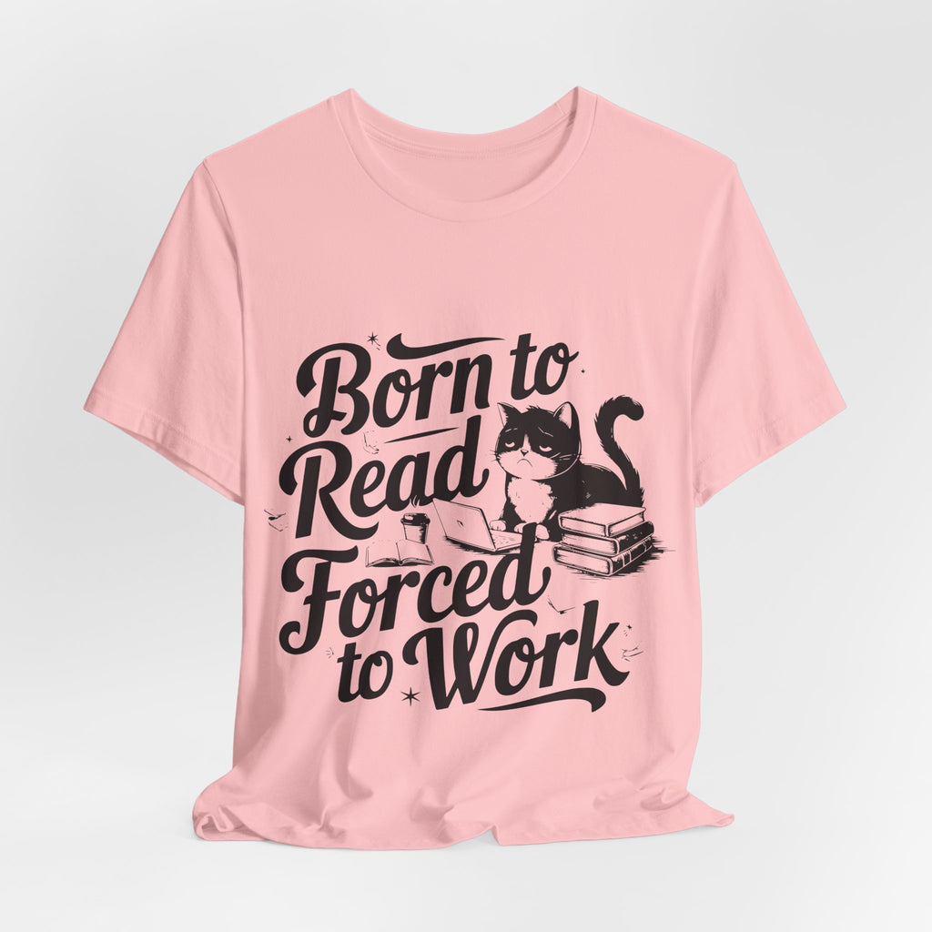 Born to Read Forced to Work Graphic Tee – Cat & Books Reader Shirt