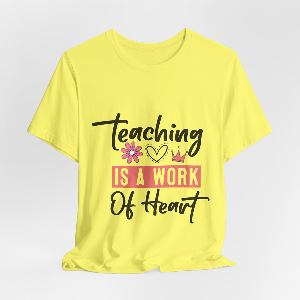 Teaching Is a Work of Heart T‑Shirt — Teacher Appreciation Gift