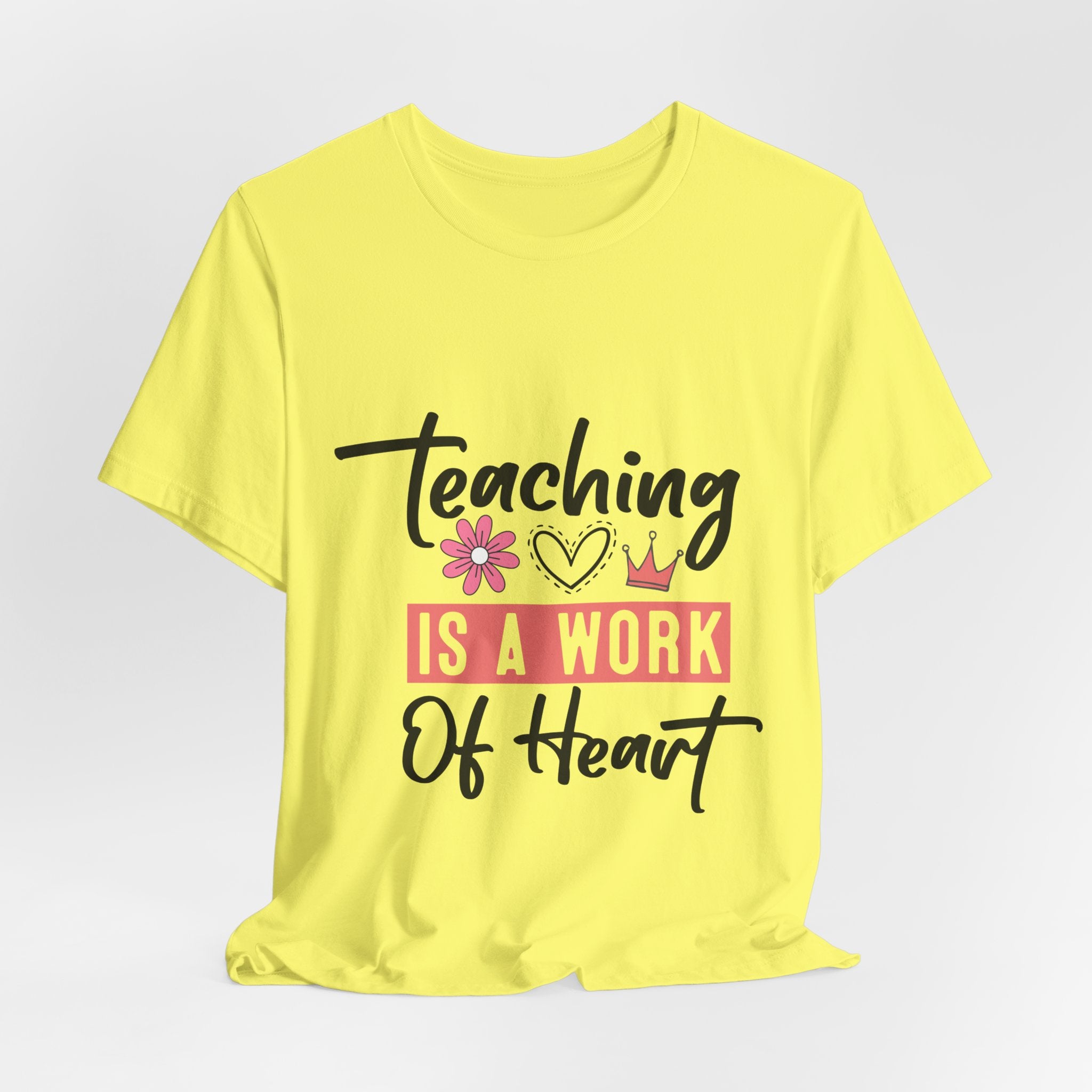 Teaching Is a Work of Heart T‑Shirt — Teacher Appreciation Gift