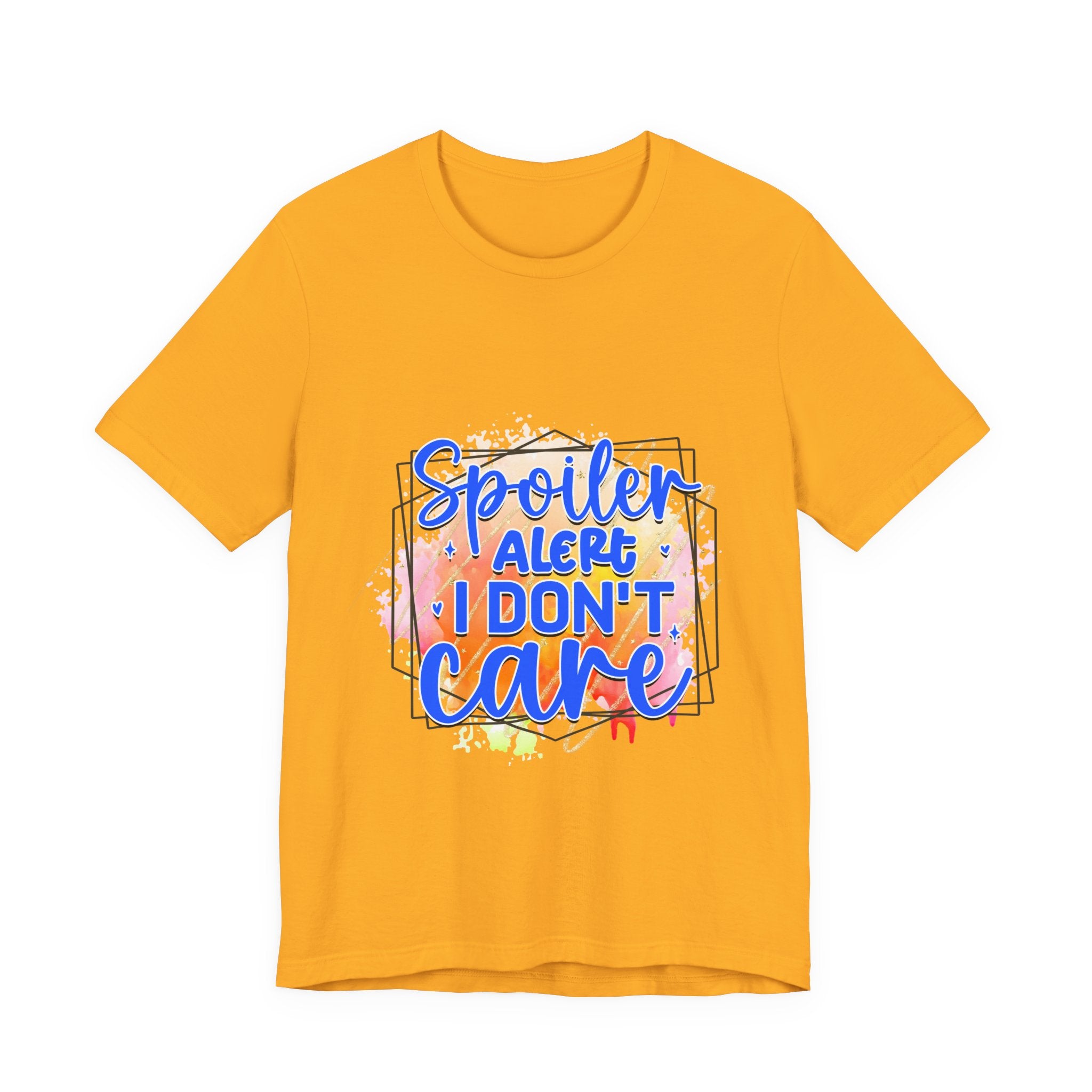 I Don't Care T-Shirt — "Spoiler Alert I don't Care" Graphic Tee
