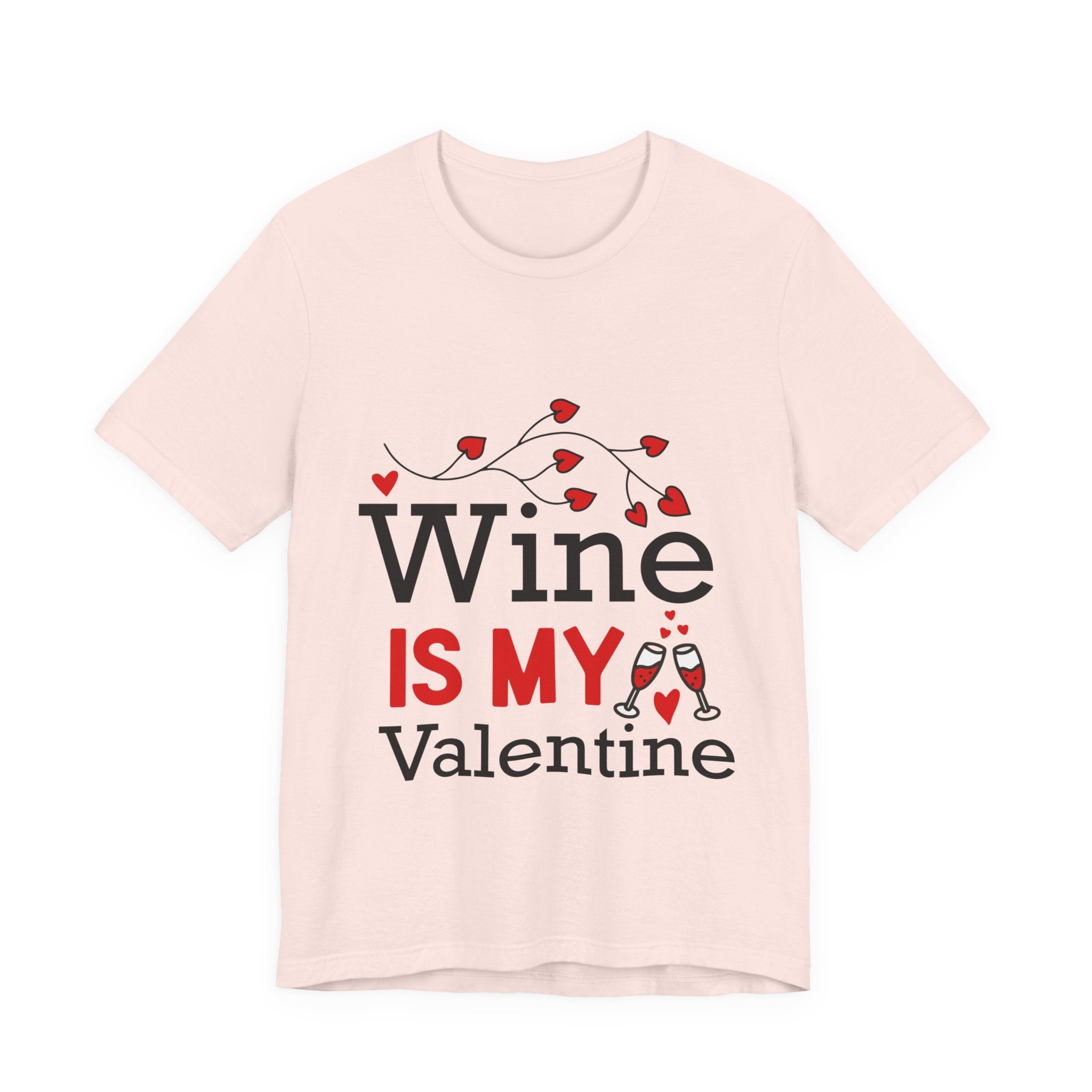 Valentine Wine T-Shirt — "Wine Is My Valentine" Funny Valentine's Day Tee