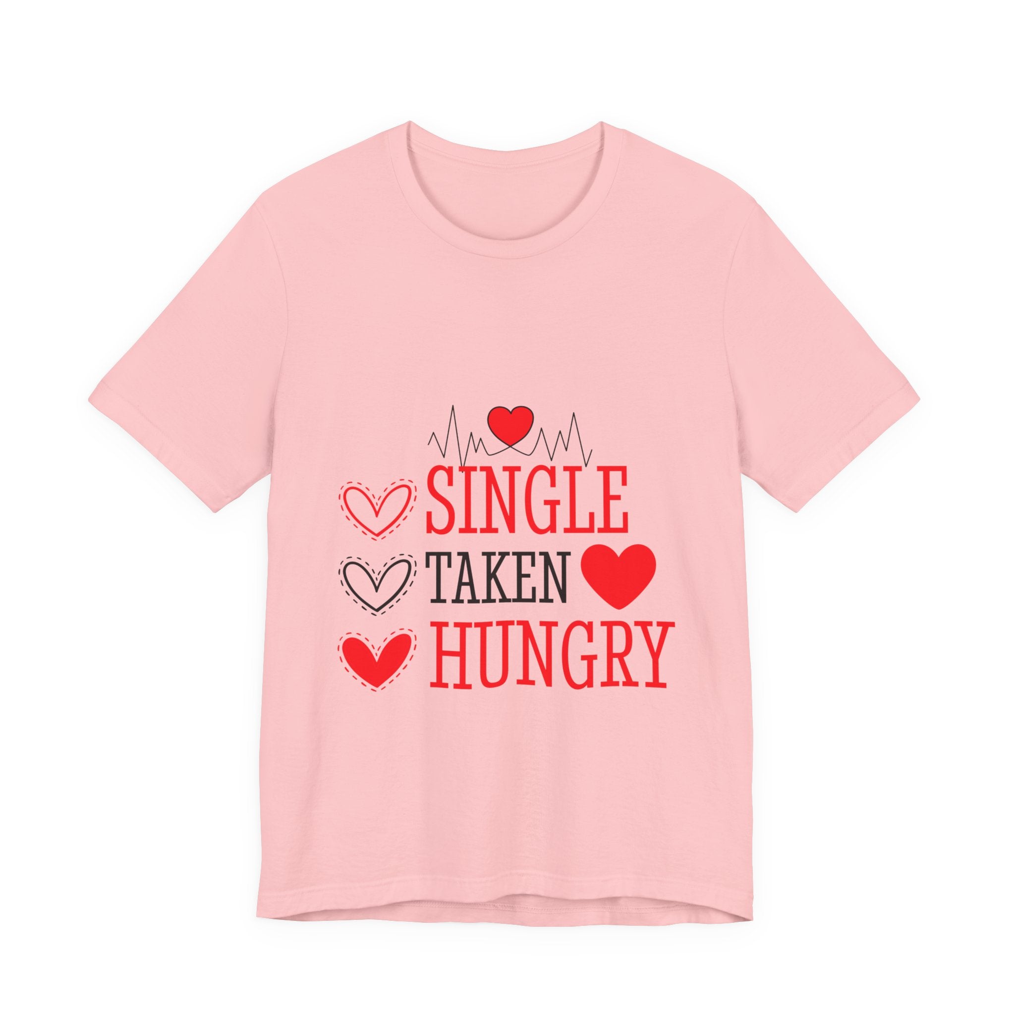 Single Taken Hungry T‑Shirt — Funny Valentine’s Day Graphic Tee