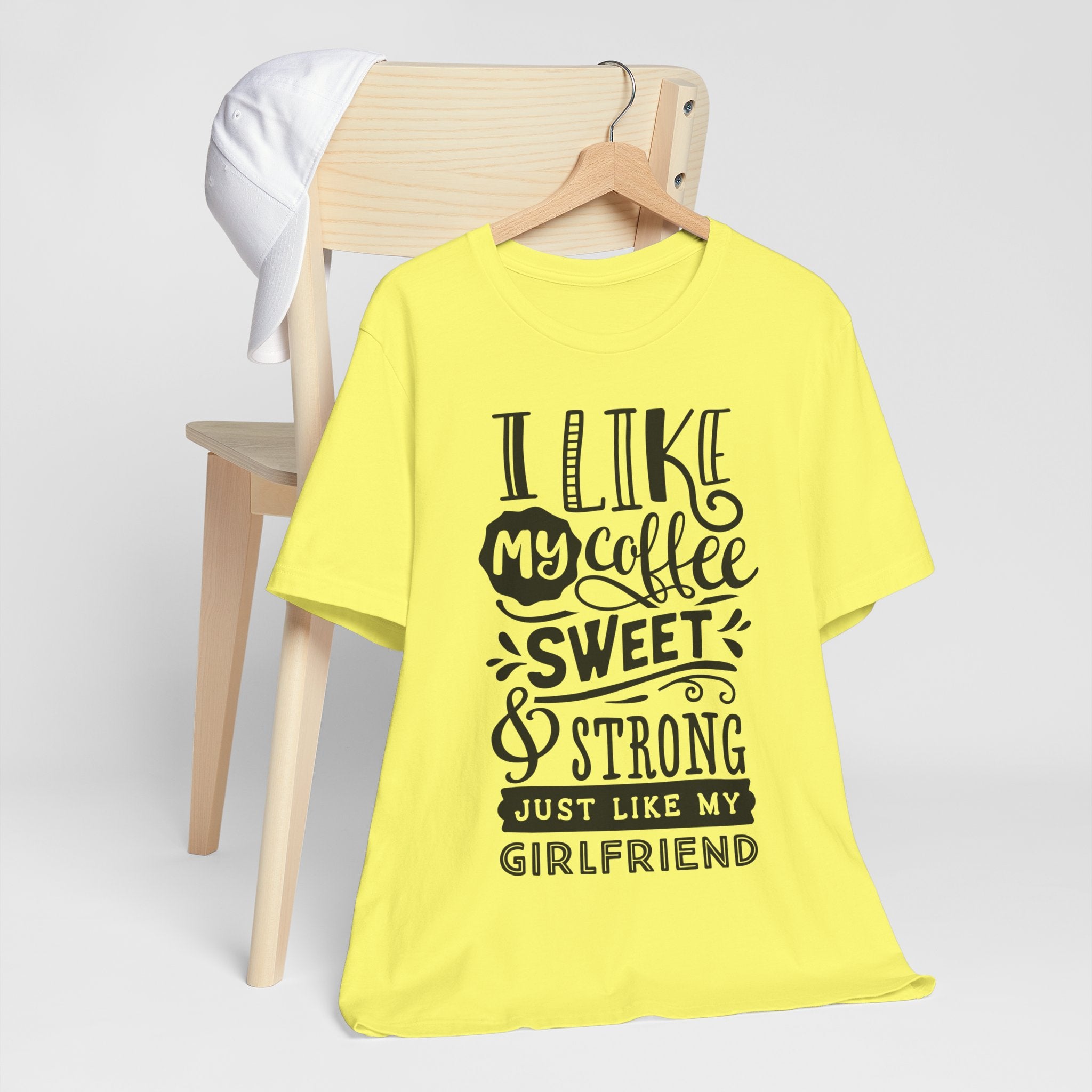 Coffee Sweet & Strong T-Shirt — “I Like My Coffee Sweet & Strong Just Like My Girlfriend”