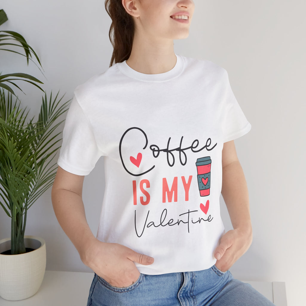 Coffee Is My Valentine T-Shirt — Cute Valentine’s Day Coffee Tee