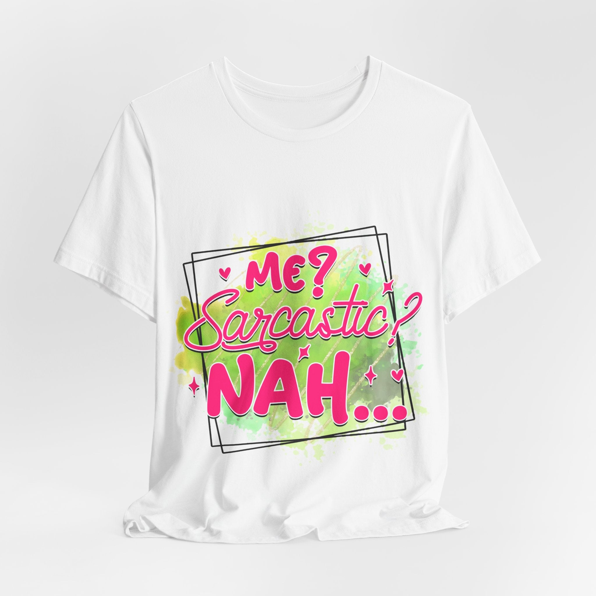 Me Sarcastic T-Shirt — "Me Sarcastic Nah" Graphic Tee