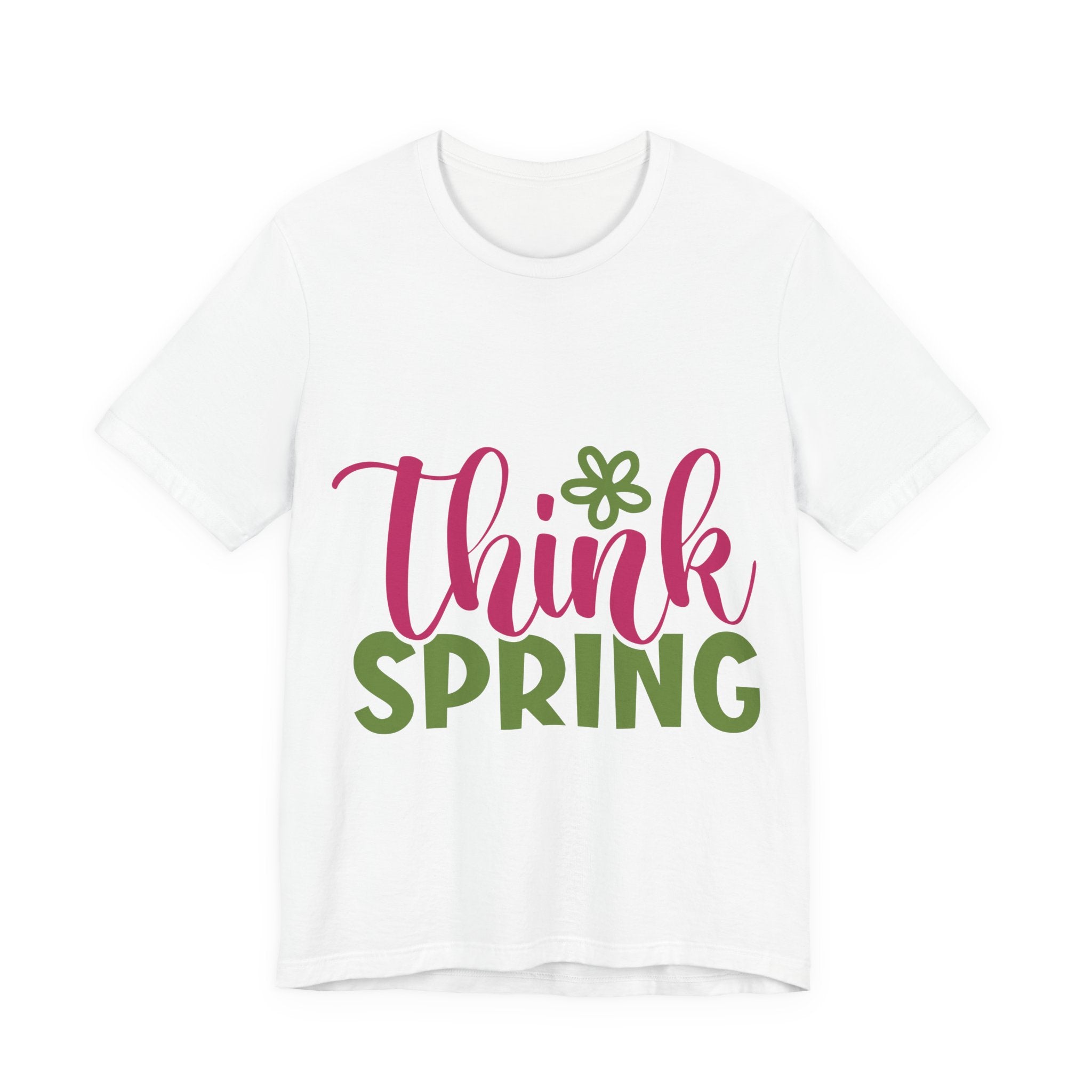 Think Spring T-Shirt — Floral Springtime Graphic Tee