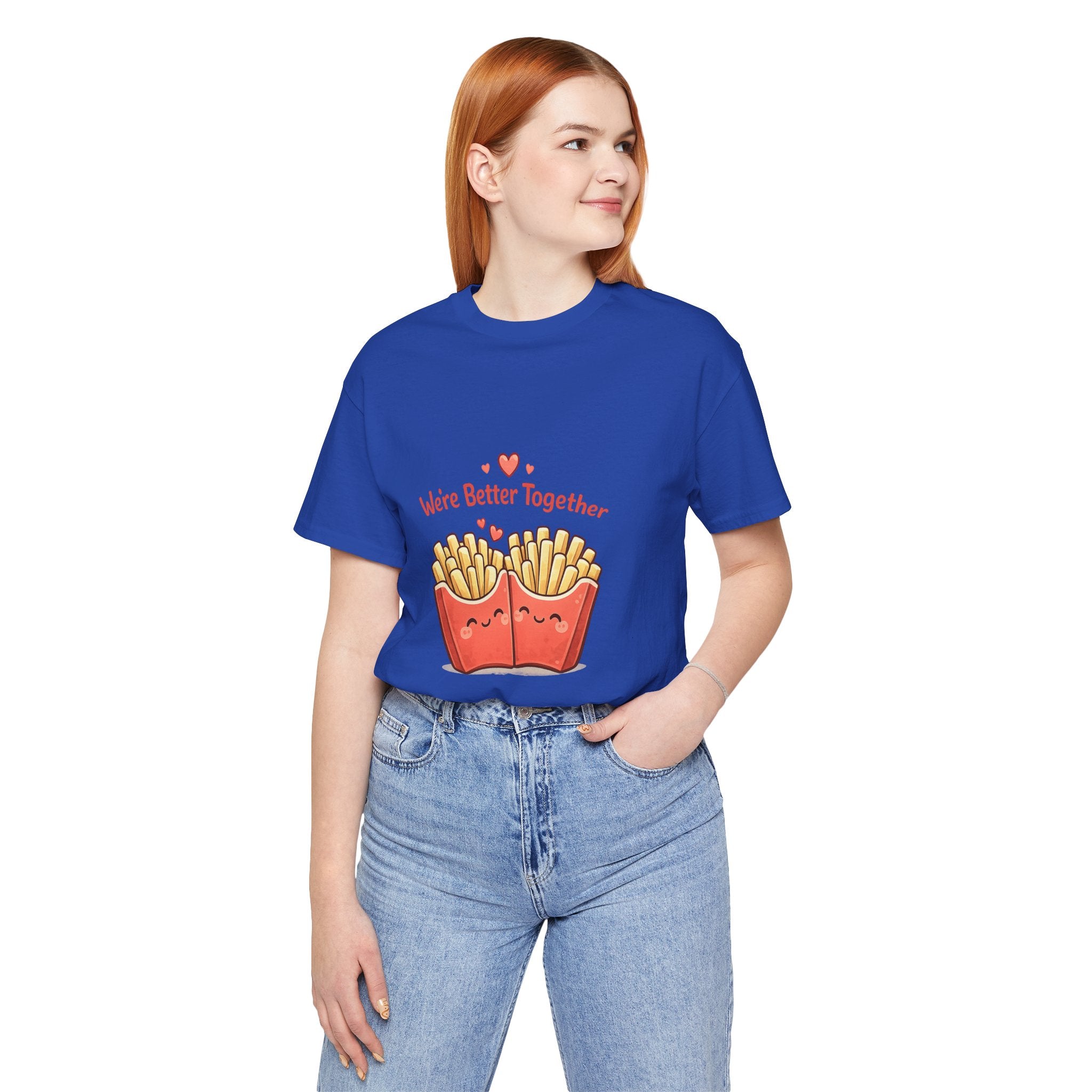 We're Better Together Fries T-Shirt