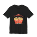 We're Better Together Fries T-Shirt
