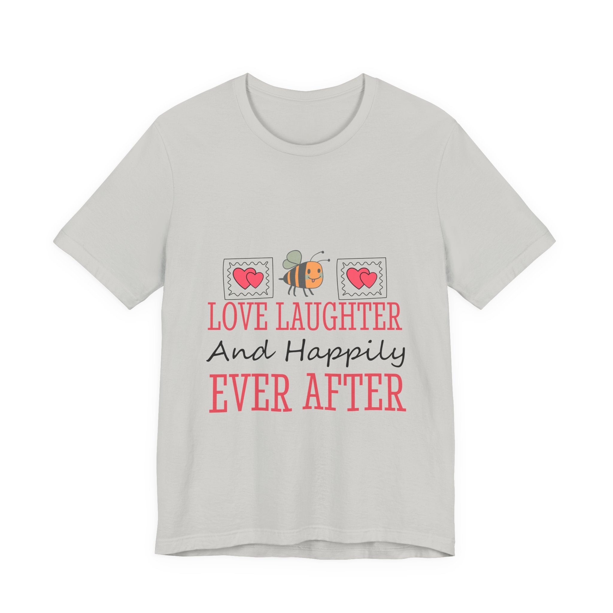 Love, Laughter and Happily Ever After T-Shirt