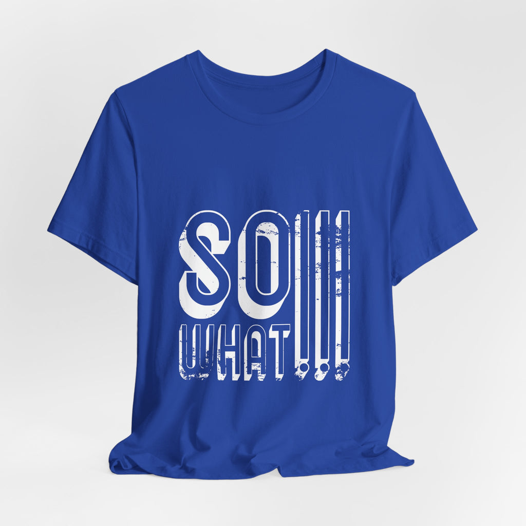 So What Tee — Bold Retro Graphic T-Shirt