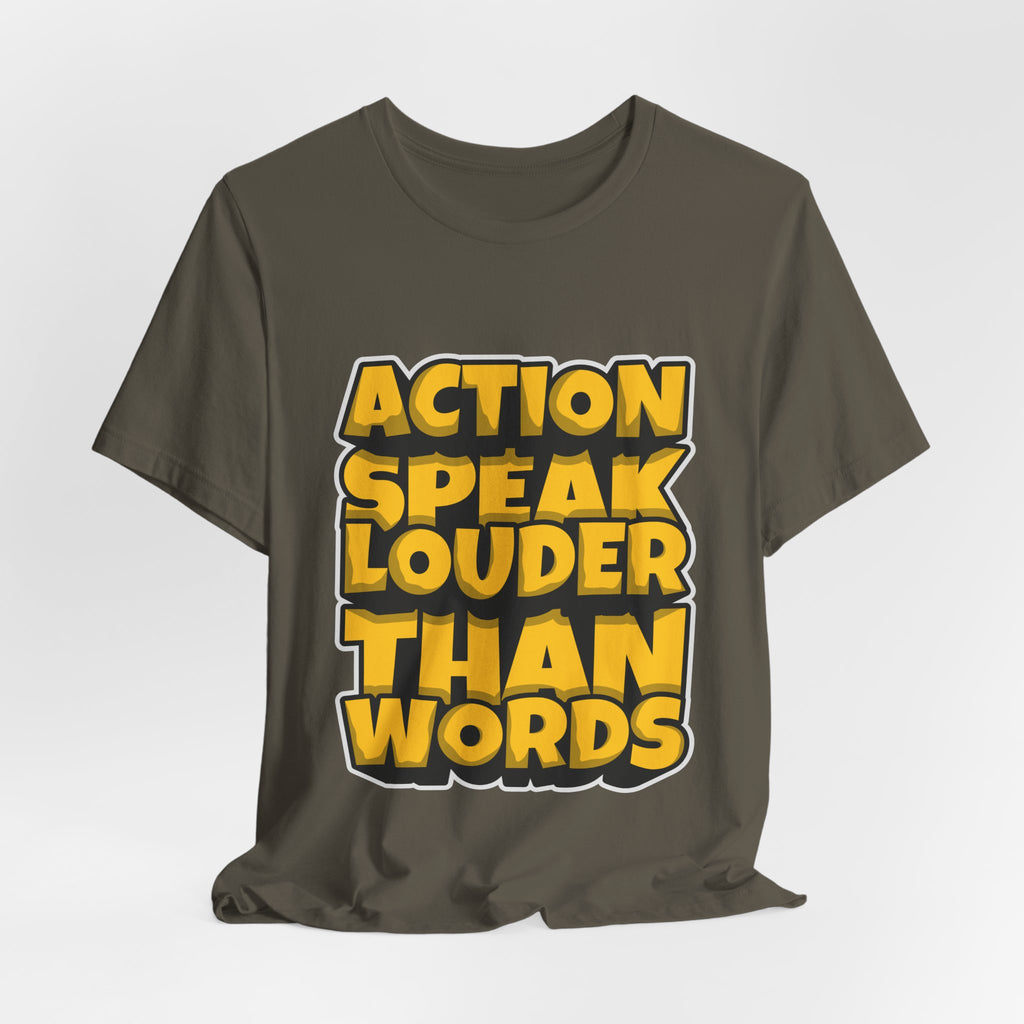 Action Speaks Louder Than Words Tee — Bold Graphic Motivational Shirt