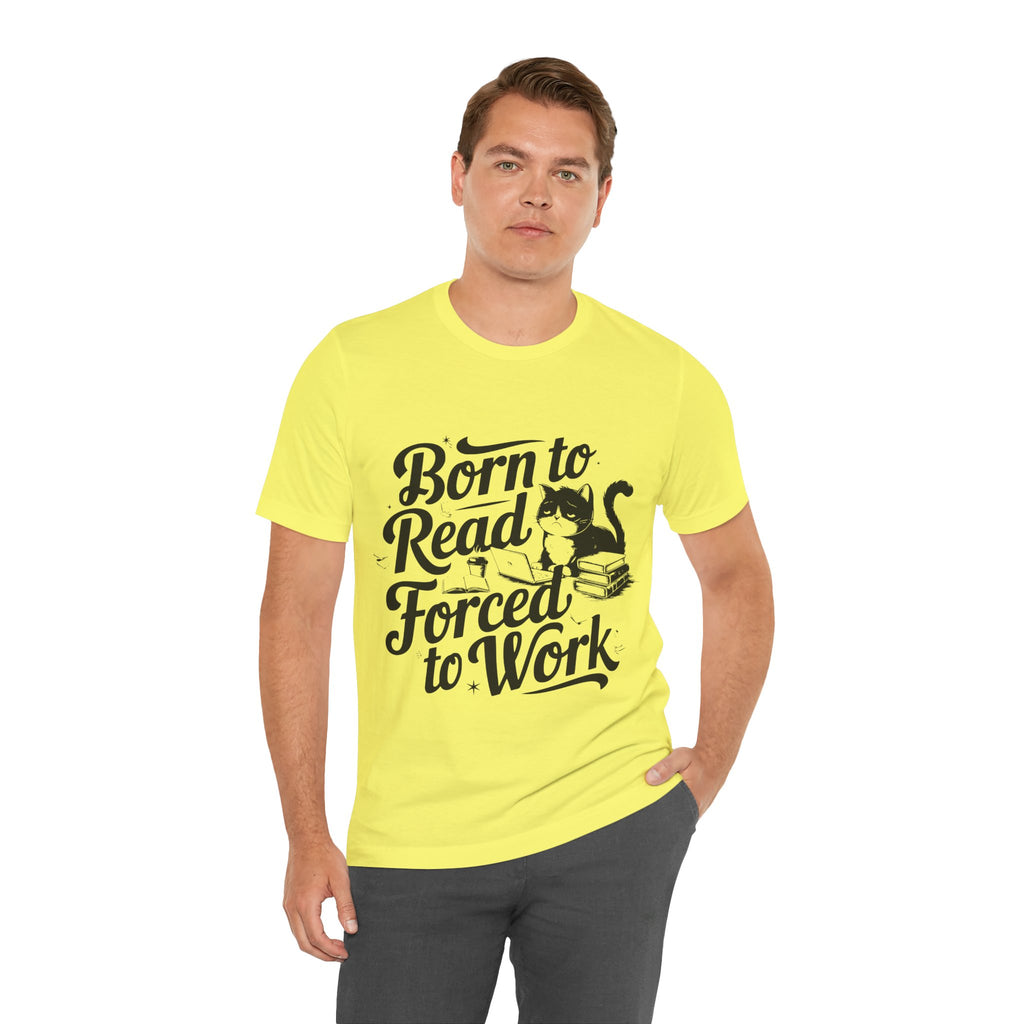 Born to Read Forced to Work Graphic Tee – Cat & Books Reader Shirt