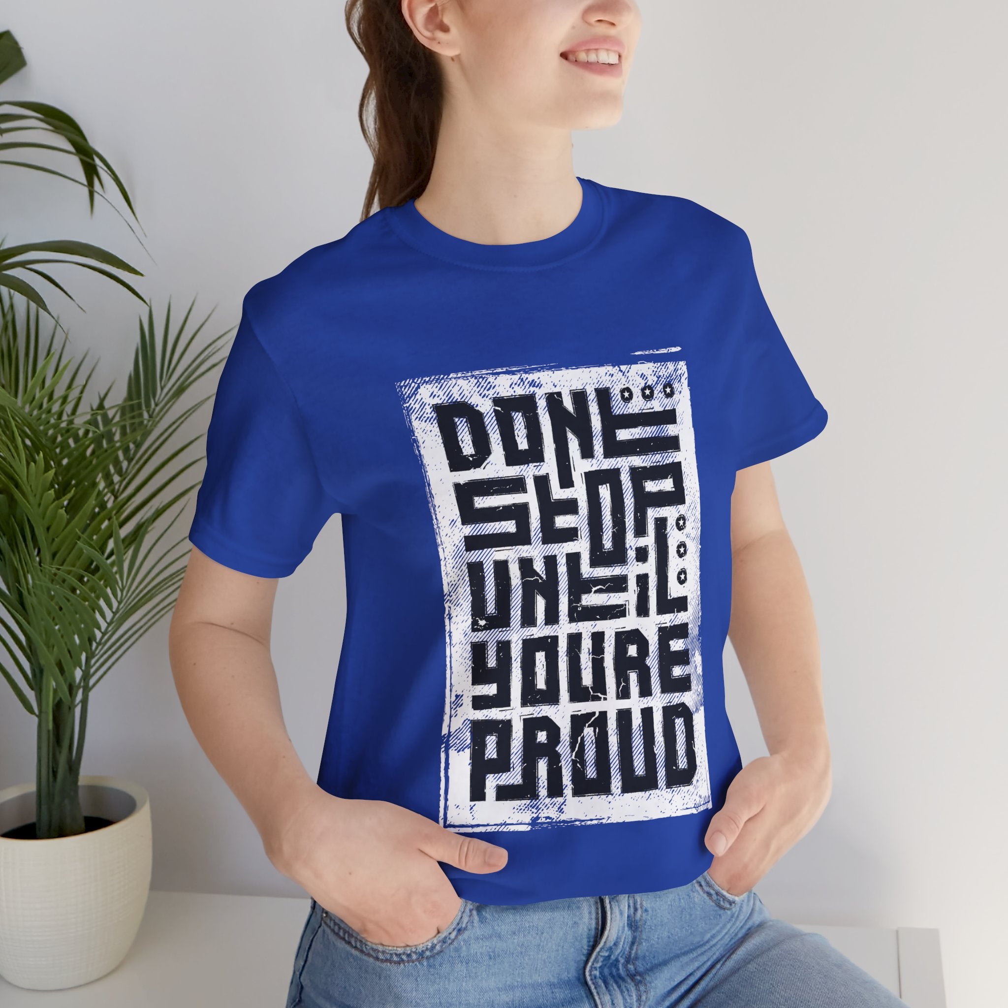 Motivational Tee — "Don't Stop Until You're Proud" Graphic T-Shirt