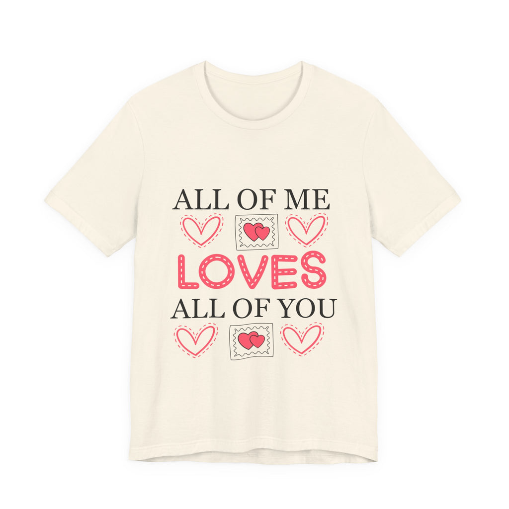 All of Me Loves All of You T-Shirt — Romantic Valentine Heart Tee
