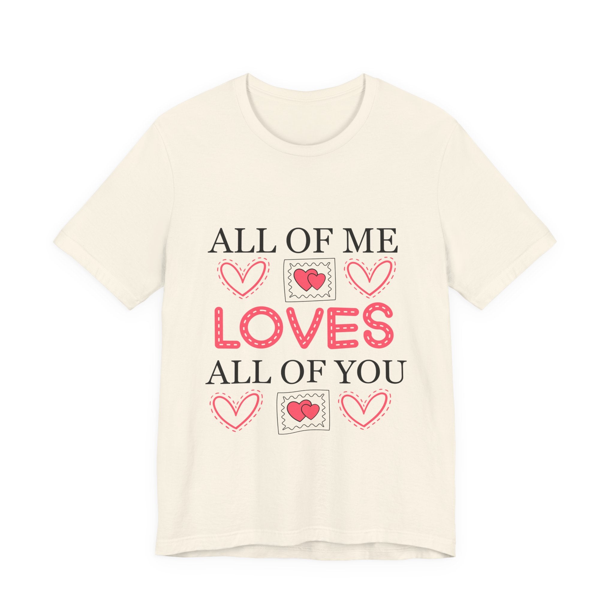 All of Me Loves All of You T-Shirt — Romantic Valentine Heart Tee