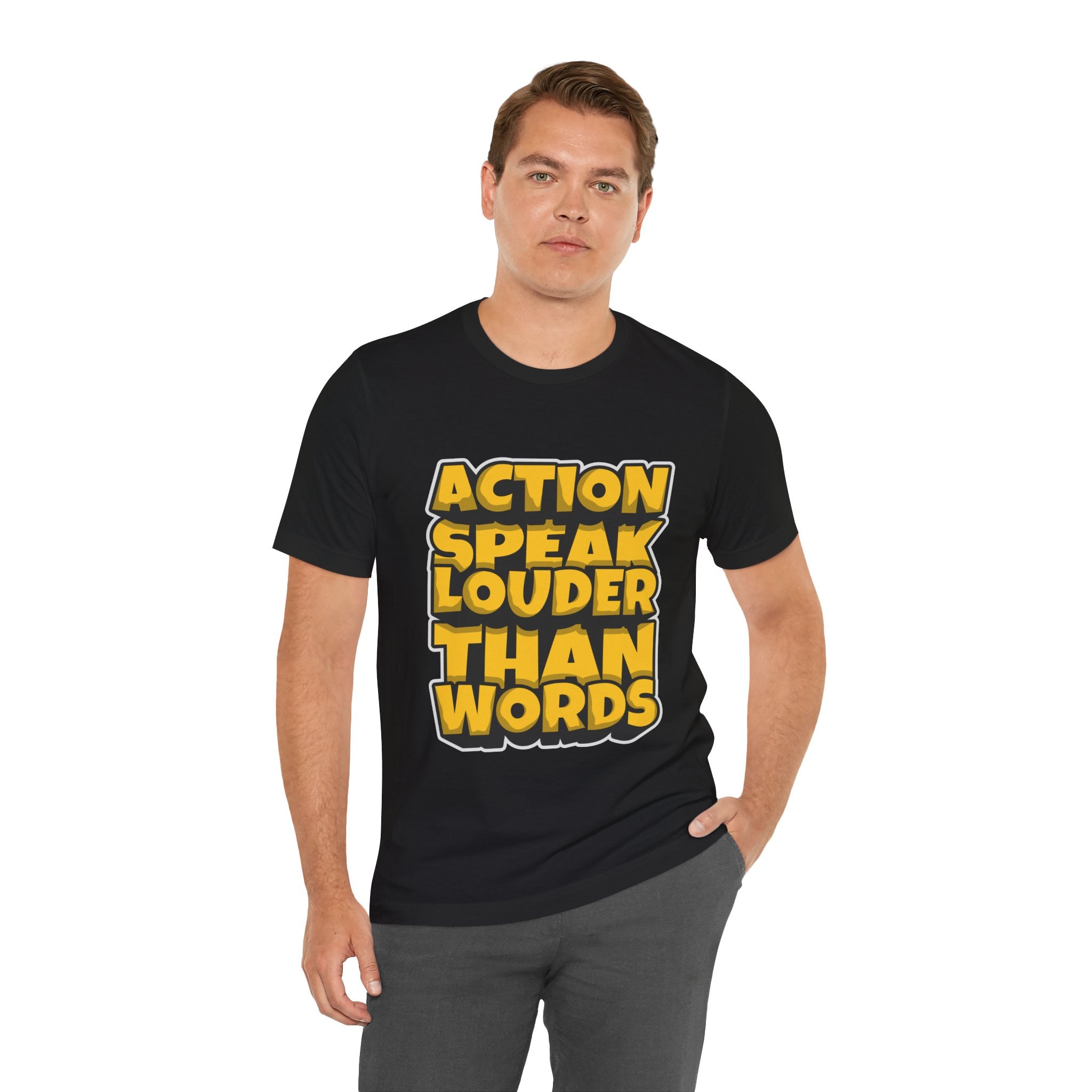 Action Speaks Louder Than Words Tee — Bold Graphic Motivational Shirt