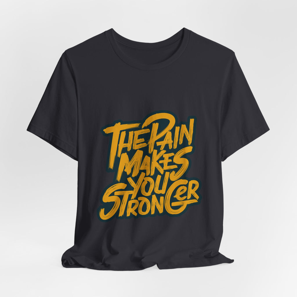 Motivational Tee — “The Pain Makes You Stronger” Graphic T-Shirt