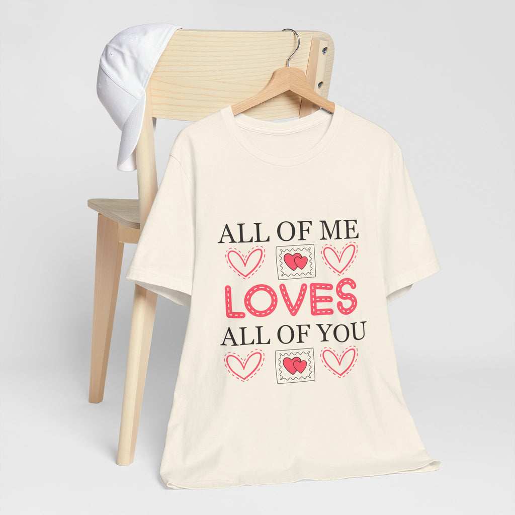 All of Me Loves All of You T-Shirt — Romantic Valentine Heart Tee