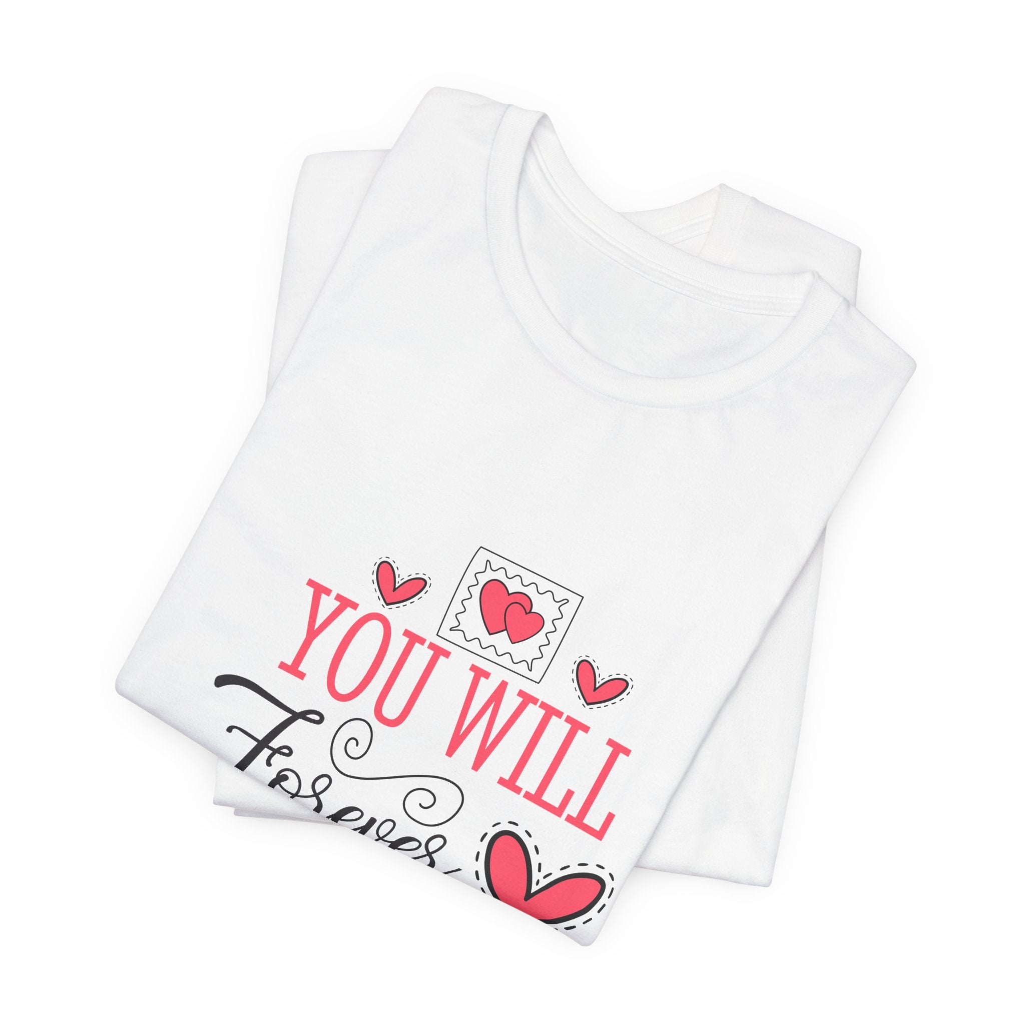 You Will Forever Be My Always T-Shirt — Romantic Valentine’s Love Tee