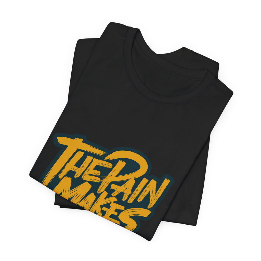 Motivational Tee — “The Pain Makes You Stronger” Graphic T-Shirt