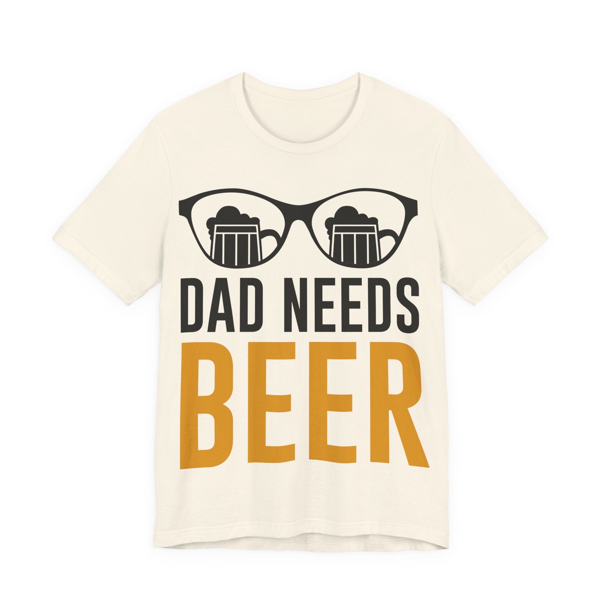 Dad Needs Beer T-Shirt — Funny Father’s Day Beer Tee