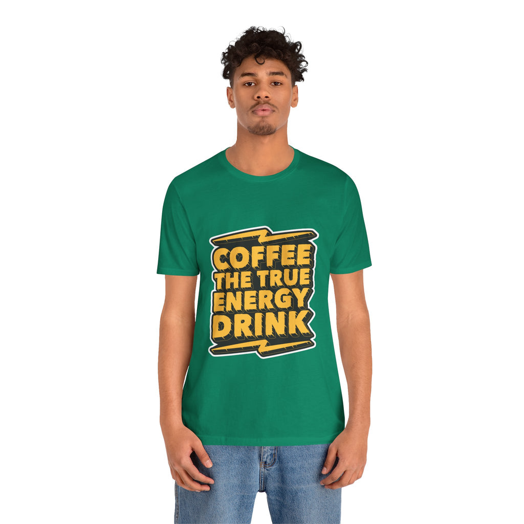 Coffee: The True Energy Drink T‑Shirt — Funny Coffee Lover Tee