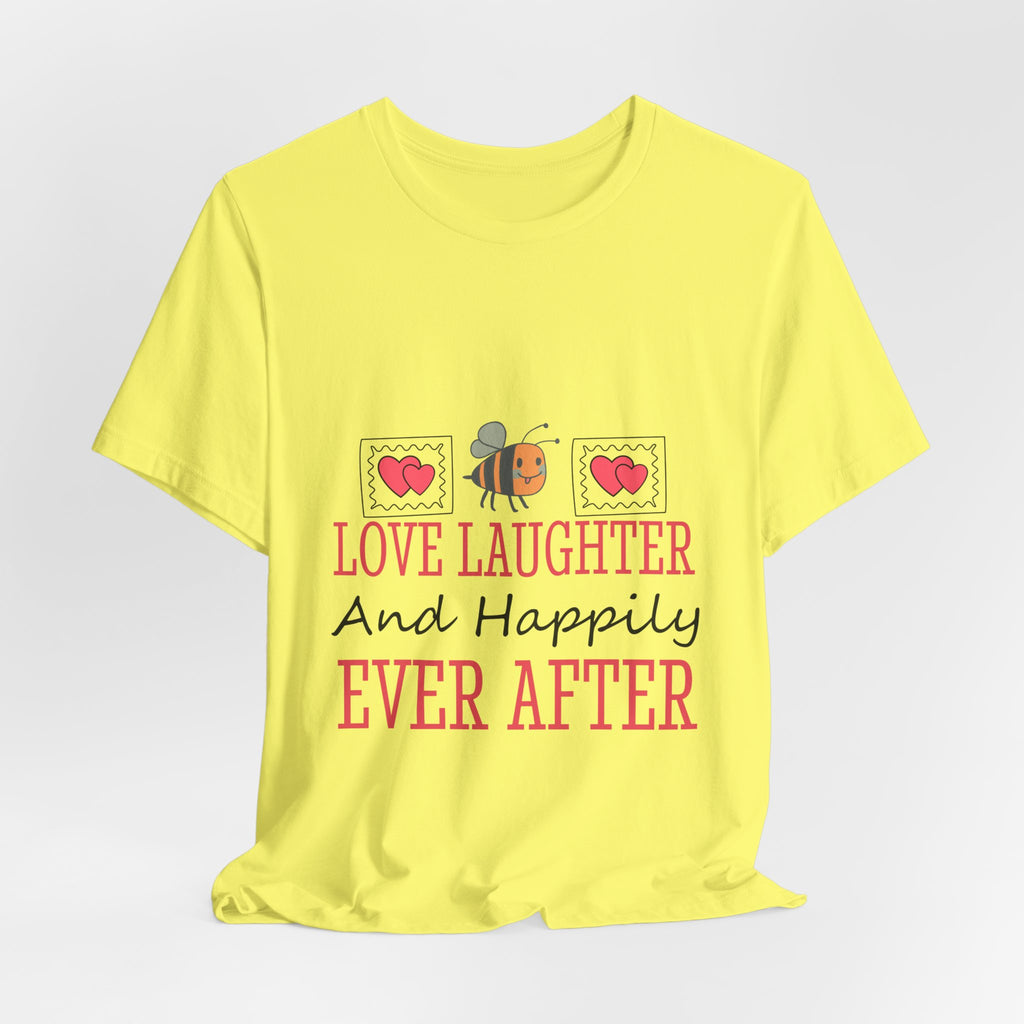 Love, Laughter and Happily Ever After T-Shirt