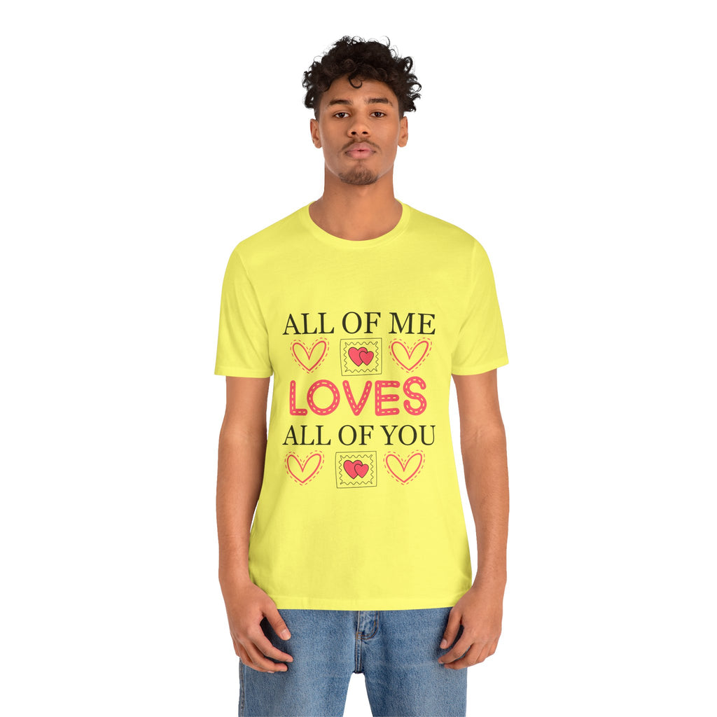 All of Me Loves All of You T-Shirt — Romantic Valentine Heart Tee