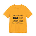 Adulting Every Day T-Shirt — "Being a Functional Adult Every Day Seems A Bit Excessive" Funny Tee