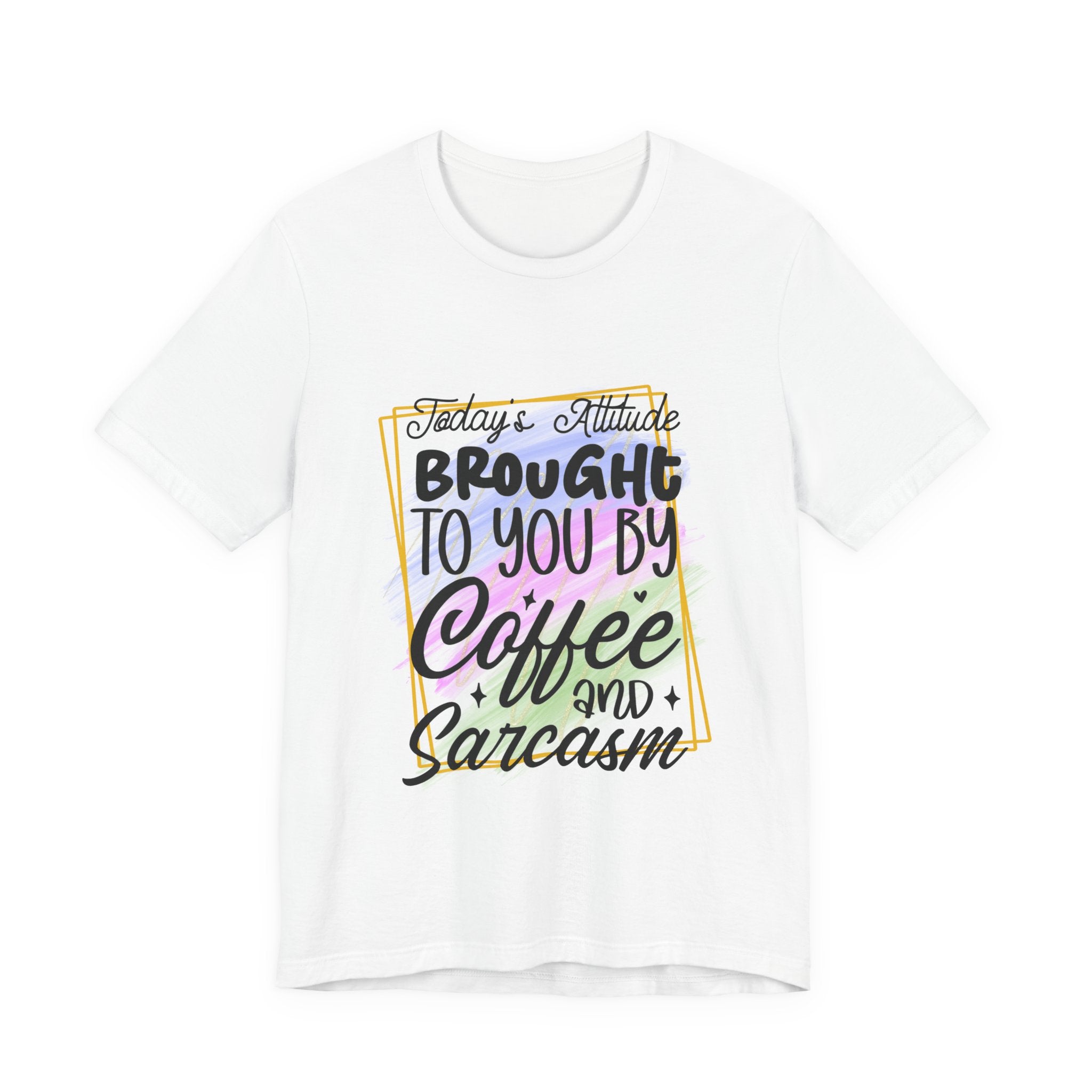 Coffee & Sarcasm T-Shirt — "Today's attitude brought to you by coffee and sarcasm" Graphic Tee