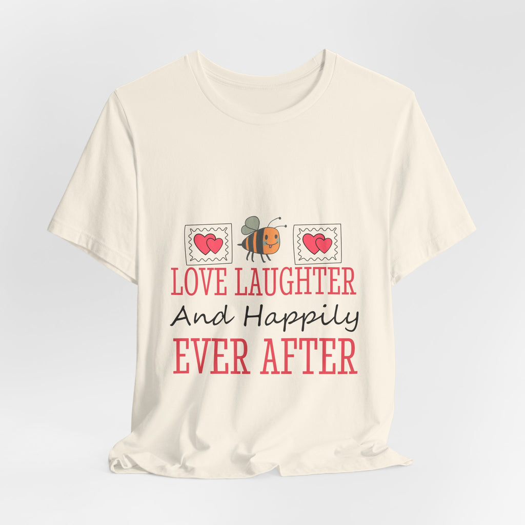 Love, Laughter and Happily Ever After T-Shirt