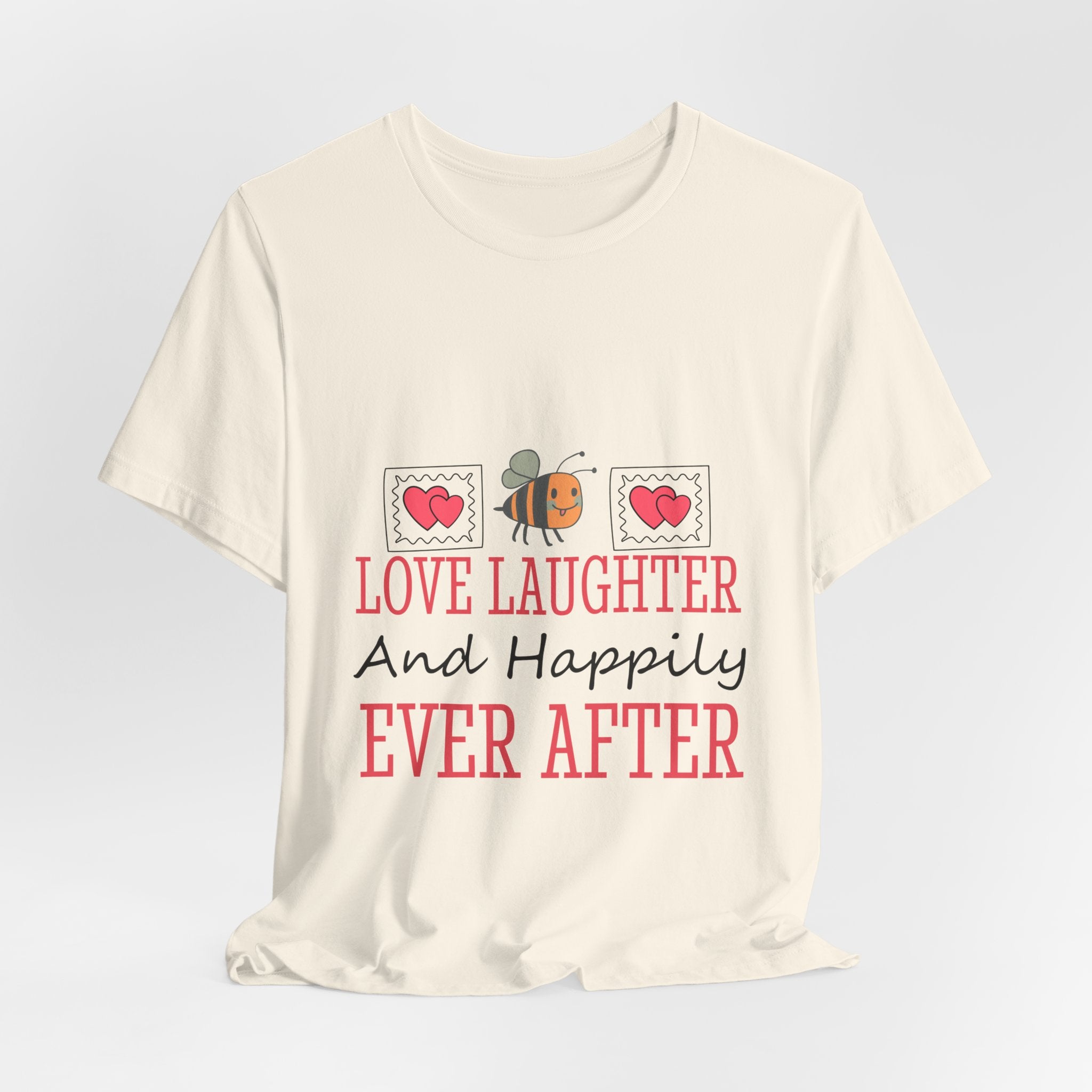 Love, Laughter and Happily Ever After T-Shirt
