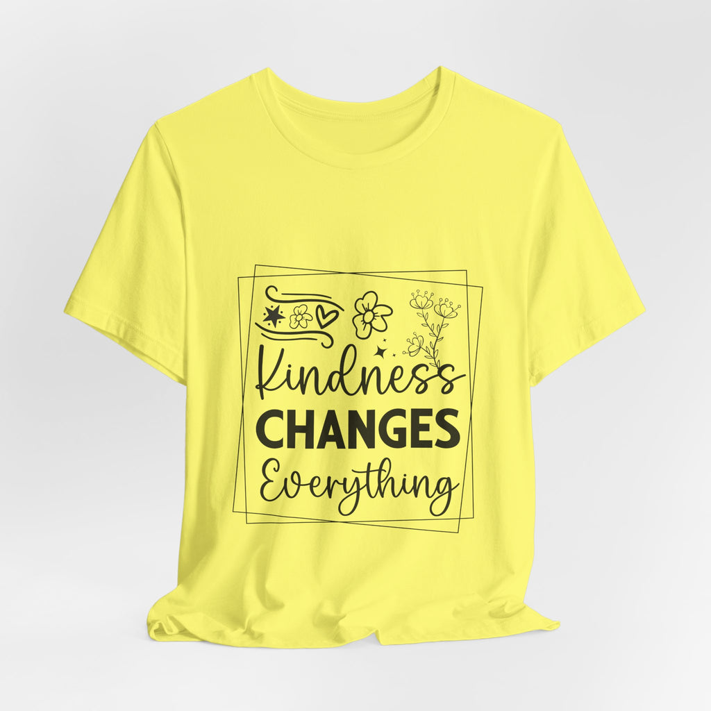 Kindness Changes Everything T‑Shirt — Inspirational Graphic Tee