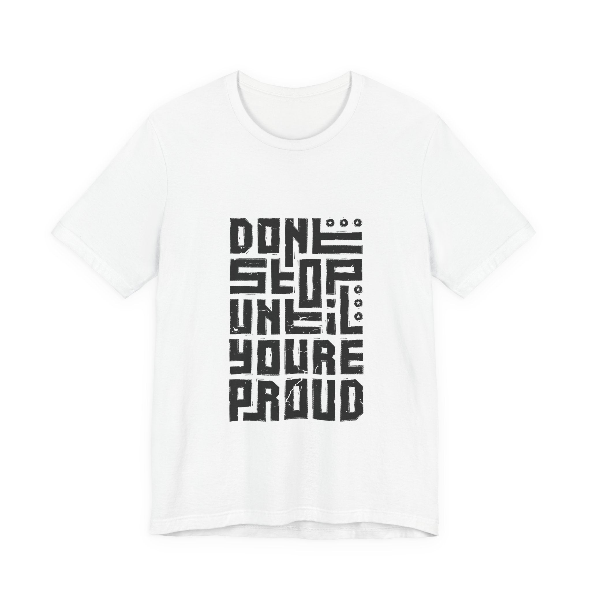 Motivational Tee — "Don't Stop Until You're Proud" Graphic T-Shirt