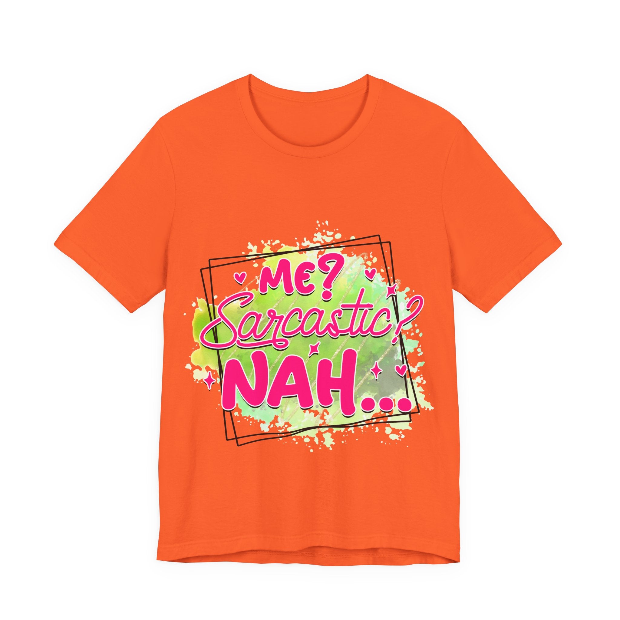 Me Sarcastic T-Shirt — "Me Sarcastic Nah" Graphic Tee