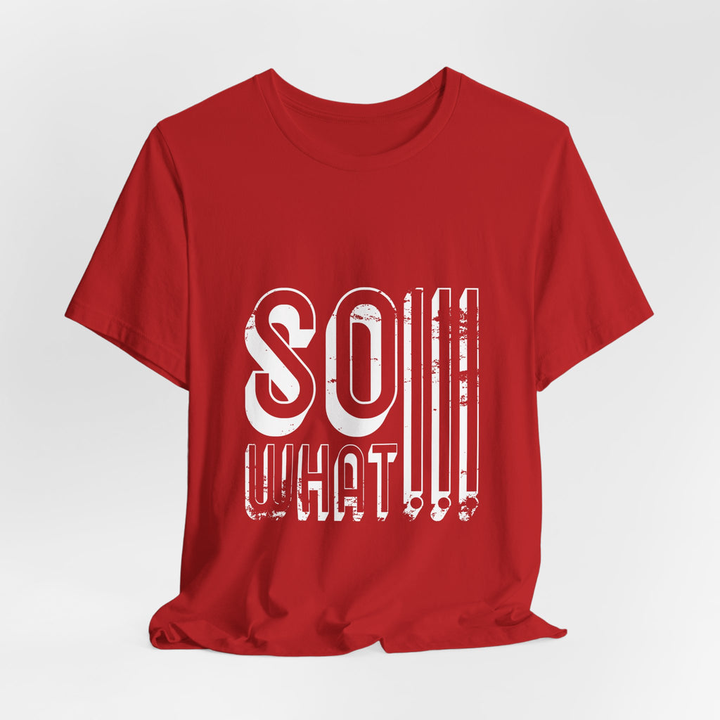 So What Tee — Bold Retro Graphic T-Shirt