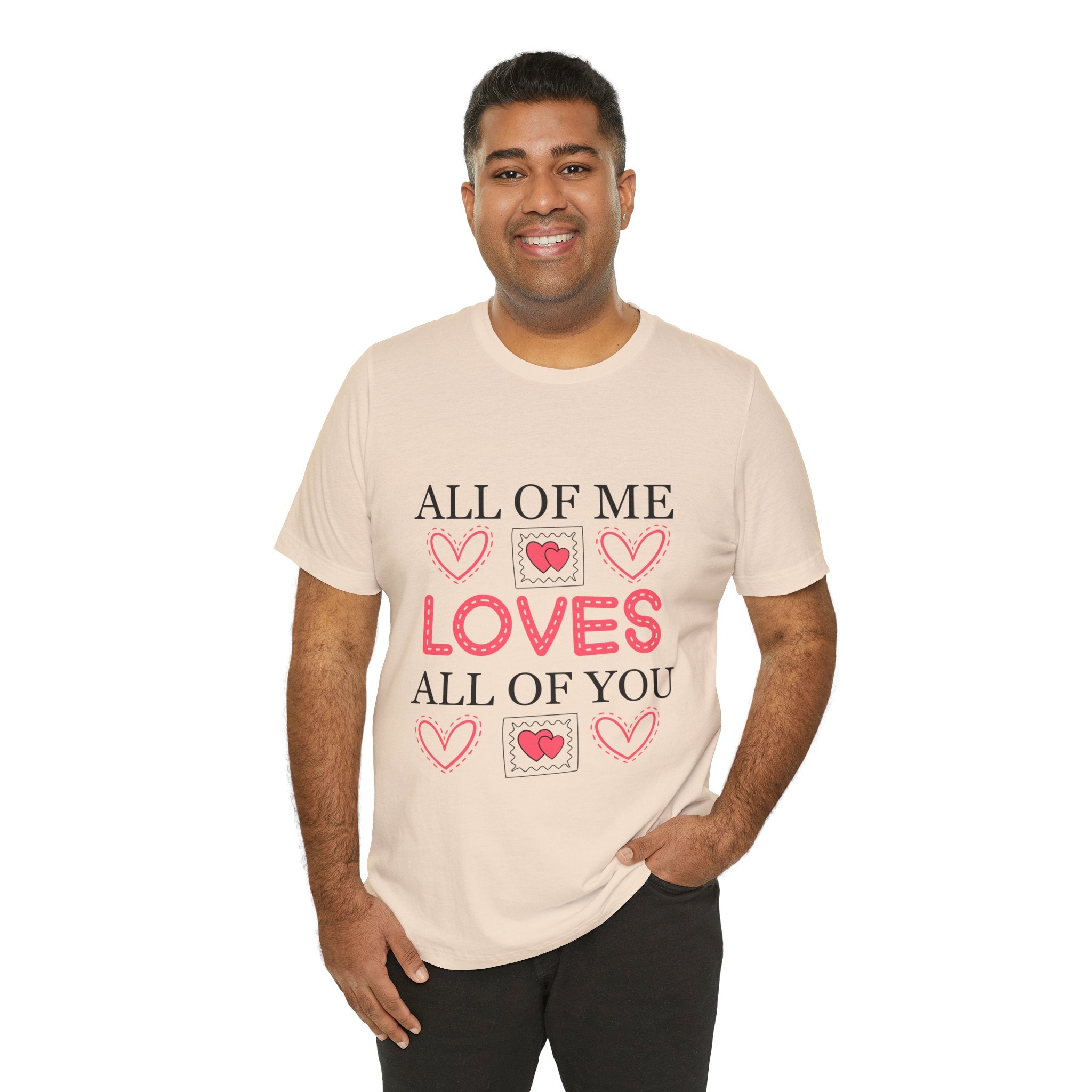 All of Me Loves All of You T-Shirt — Romantic Valentine Heart Tee