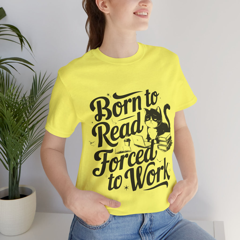 Born to Read Forced to Work Graphic Tee – Cat & Books Reader Shirt